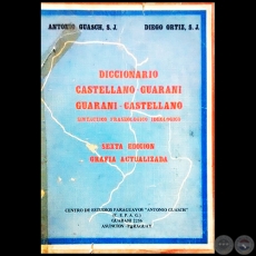 DICCIONARIO GUARANI-CASTELLANO CASTELLANO-GUARANI - SEXTA EDICIÓN - Autores: ANTONIO GUASCH, S.J. / DIEGO ORTÍZ, S.J. - Año 1986